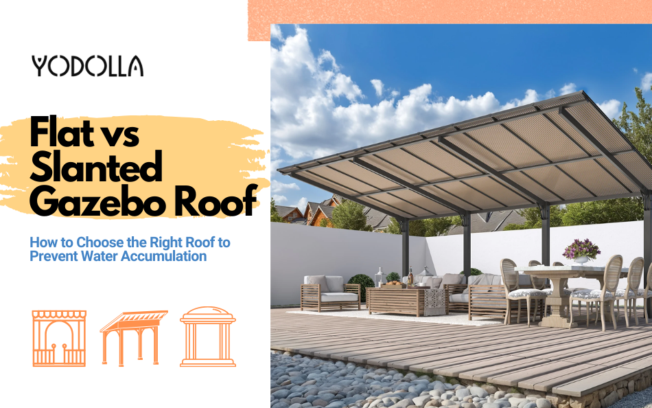 Flat vs Slanted Gazebo Roof: How to Choose the Right Roof to Prevent Water Accumulation