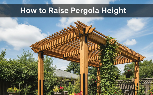 How to Raise Pergola Height on a Budget: 4 Easy and Affordable Methods