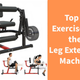Top 5 Exercises on the Leg Extension Machine